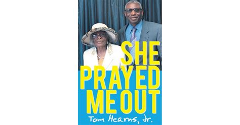 Tom Hearns Jr S New Book She Prayed Me Out Holds A Poignant Tale Of