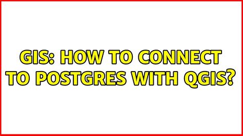 Gis How To Connect To Postgres With Qgis Solutions Youtube