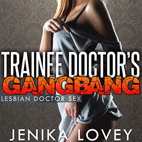 Amazon Com Trainee Doctors Gangbang Lesbian Doctor Sex Audible