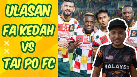 Head to head statistics and prediction, goals, past matches, actual form for super liga. ULASAN FA KEDAH VS TAI PO FC | PLAY OFF ACL - YouTube