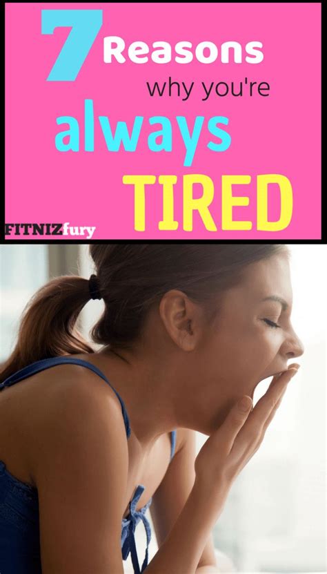 7 Reasons Why Youre Always Tired Always Tired Feel Tired Tired