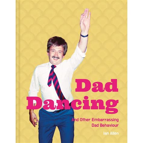dad dancing a guide for embarrassing dads everywhere calm store