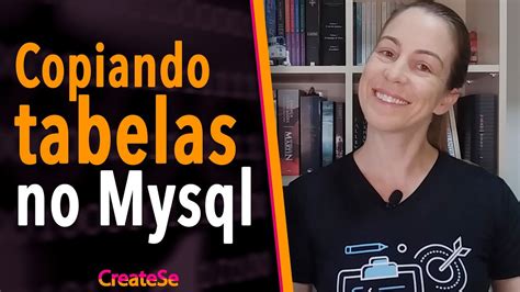 Copiando Tabelas No Mysql CreateSe YouTube