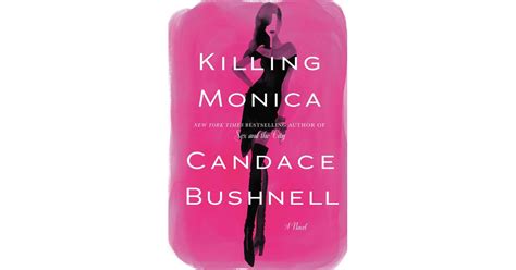 Killing Monica By Candace Bushnell Best 2015 Summer Books For Women Popsugar Love And Sex Photo 20