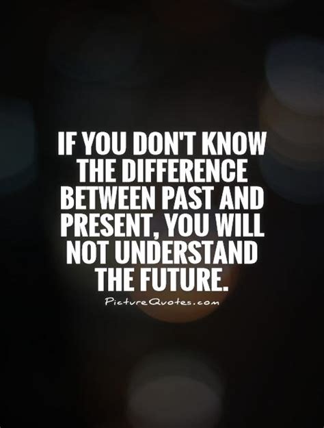 Dear future, i am ready!!! If you don't know the difference between past and present ...
