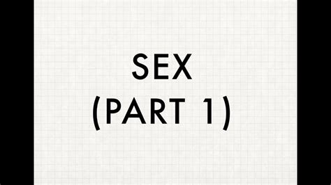Sex Part 1 Youtube
