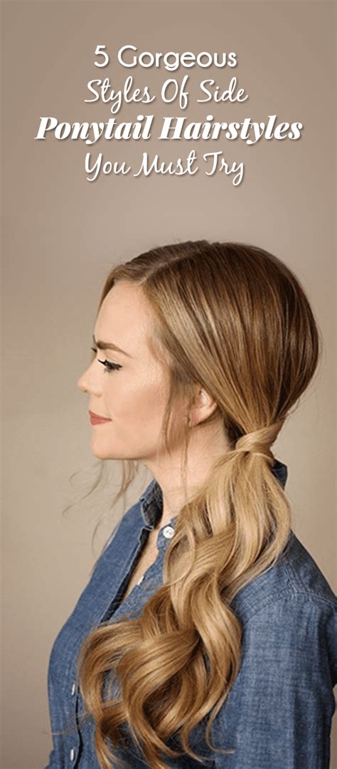 5 Gorgeous Styles Of Side Ponytail Hairstyles Theunstitchd Womens
