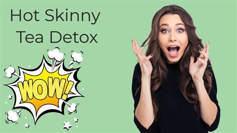 Hot Skinny Tea Detox Hot Skinny Tea 14 Day Detox Really Works Youtube