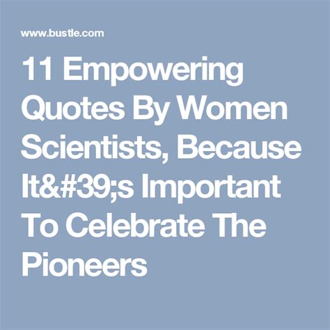11 Empowering Quotes By Women Scientists Because Its Important To
