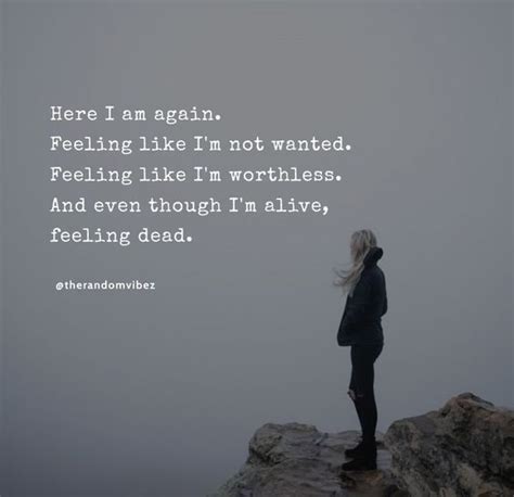 In such a way, one will be useless. 70 Feeling Worthless Quotes That You Can Relate To