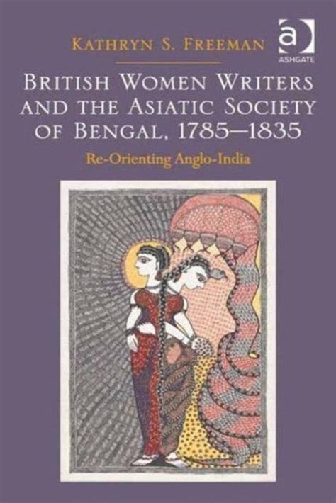British Women Writers And The Asiatic Society Of Bengal 1785 1835