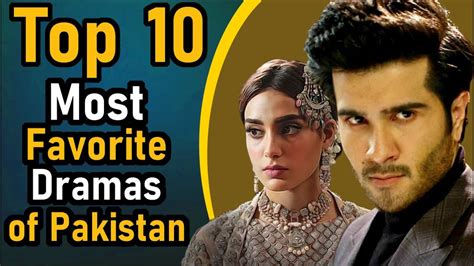 Top 10 Most Favorite Dramas Of Pakistan Pak Drama Tv Ten Most