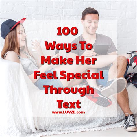 But sometimes very little things like sending some cute pics or love quotes to your love quotes are amazingly best to share with your loved ones. 100 Ways On How To Make Her Feel Special Through Text
