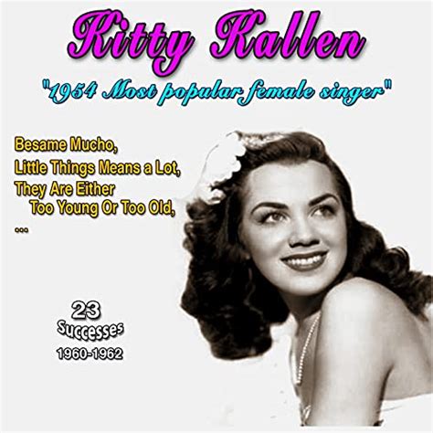 Reproducir Kitty Kallen 1954 Most Popular Female Singer Little Things Mean A Lot 23