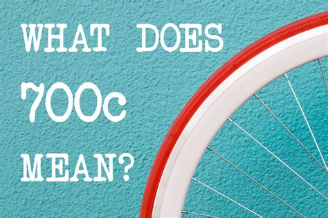 What Does 700c Mean On A Bike Quick Answer