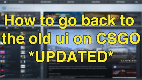 How To Go Back To Old Ui On Csgo Updated Quick And Easy Youtube