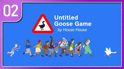 Untitled Goose Game Part 2 Loosey Goosey Finale Eng Youtube