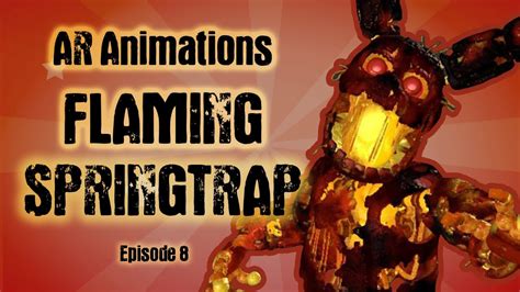 Ar Animations Episode 8 Flaming Springtrap Fnaf Ar Youtube