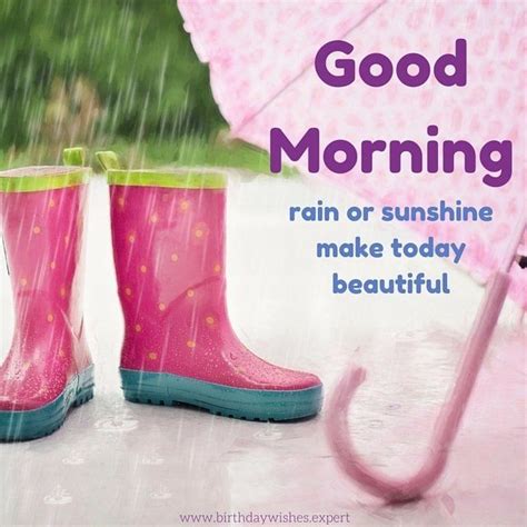 Good Morning Rain Or Sunshine Make Today Beautiful Good Morning