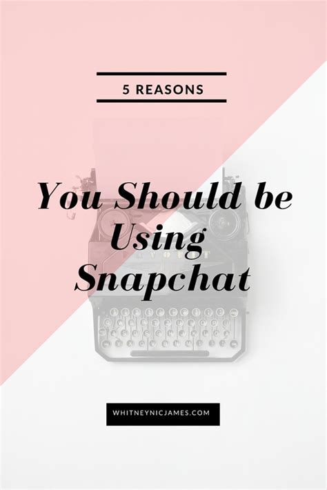 5 reasons why you should use snapchat