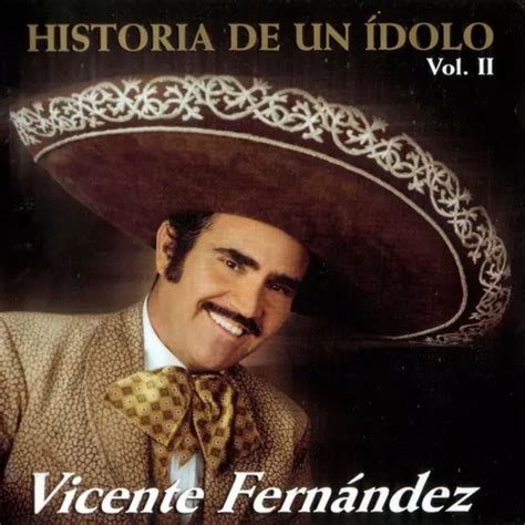 Vicente Fernandez Historia De Un Idolo Vol 2 Cd Mercadolibre