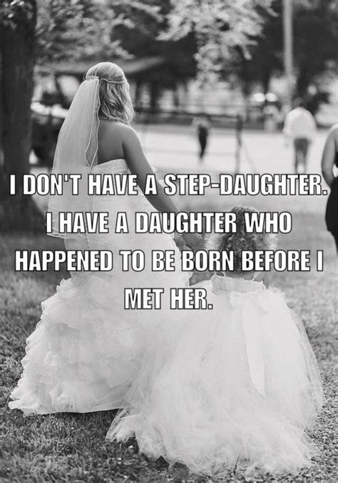 i don t have a stepdaughter i have a daughter who happened to be born before i met her step