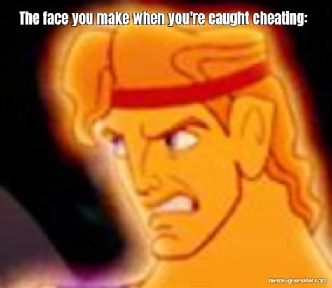 The Face You Make When Youre Caught Cheating Meme Generator