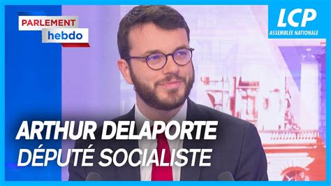 Arthur Delaporte Député Socialiste Du Calvados Parlement Hebdo 16122022 Youtube