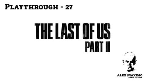 The Last Of Us Part Ii Playthrough 27 Ending Youtube