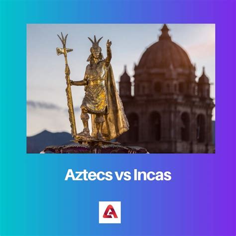 Aztecs Vs Incas Difference And Comparison