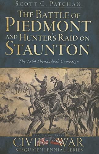 The Battle Of Piedmont And Hunters Raid On Staunton The 1864