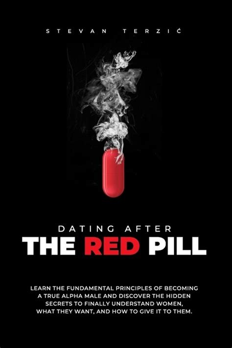 알라딘 Dating After The Red Pill Learn The Fundamental Principles Of