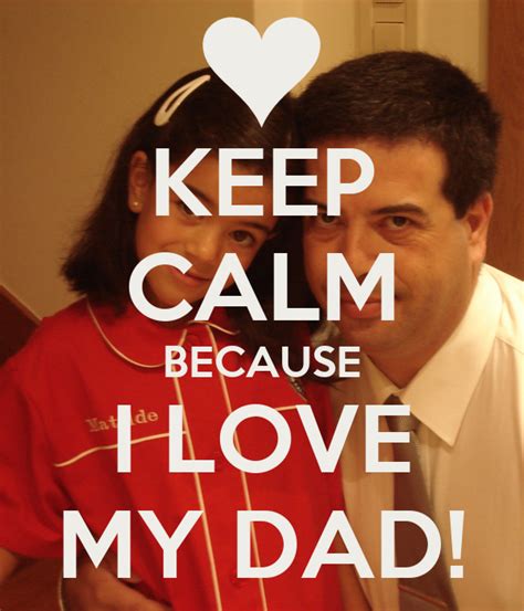 Keep Calm Because I Love My Dad Poster Matildeportugal007 Keep