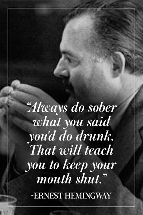 From things that have happened and from things as they exist and from ernest hemingway quotes about writing and life. Hemingway Quotes