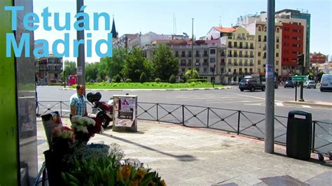 Asi Es Tetuan El Distrito Madrileño De Tetuán Nos Muestra Sus