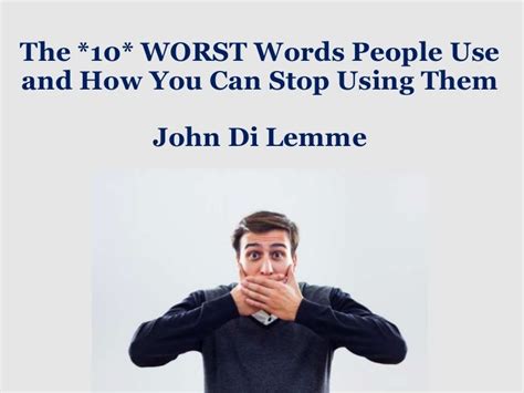 The 10 Worst Words People Use And How You Can Stop Using Them