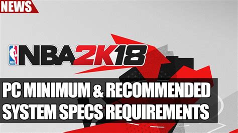 Nba 2k18 Pc Minimum And Recommended System Specs Requirements Youtube