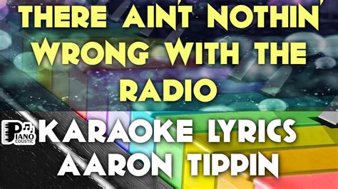 THERE AIN T NOTHIN WRONG WITH THE RADIO AARON TIPPIN KARAOKE LYRICS