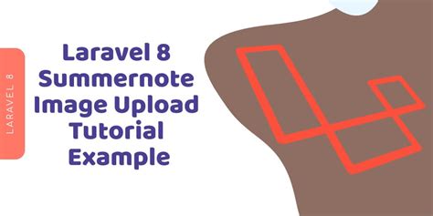 How To Integrate Summernote Editor With Image Upload In Laravel App