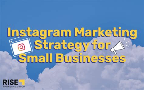 Instagram Marketing Strategy For Small Businesses Rise Marketing