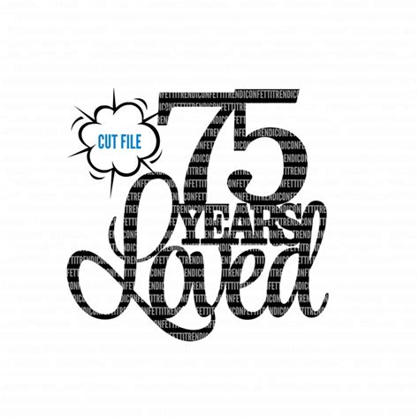 Cricut Cut File Birthday Svg 75 Years Loved Svg 75th Birthday Svg Png