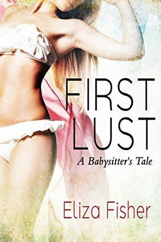 First Lust A Babysitter S Tale By Eliza Fisher Goodreads