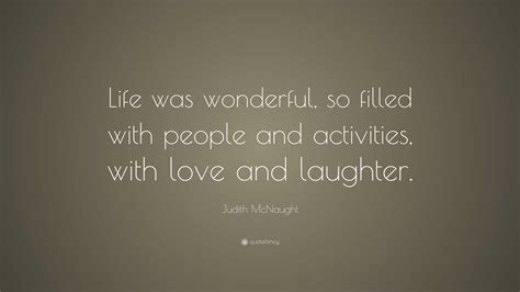 Judith Mcnaught Quote “life Was Wonderful So Filled With People And