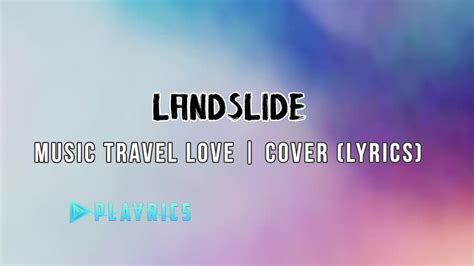 But then there are songs that. Landslide - Music Travel Love COVER (Lyrics) - YouTube