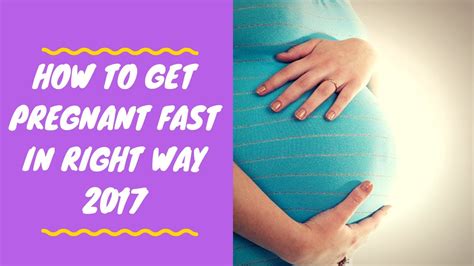 How To Get Pregnant Fast In Right Way 2017 Youtube