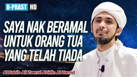 Beramal Untuk Orang Tua Yang Telah Meninggal Habib Ali Zaenal Abidin Al Hamid Youtube