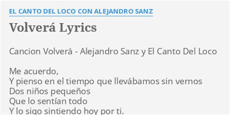 VOLVERÁ LYRICS by EL CANTO DEL LOCO CON ALEJANDRO SANZ Cancion