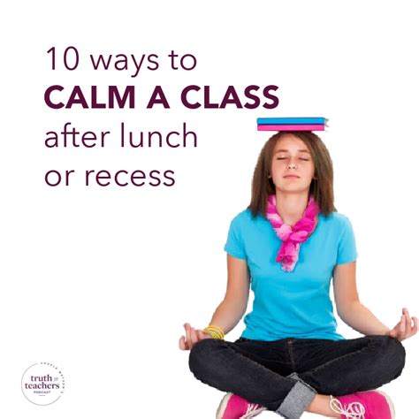 Truth For Teachers 10 Ways To Calm A Class After Lunch Or Recess