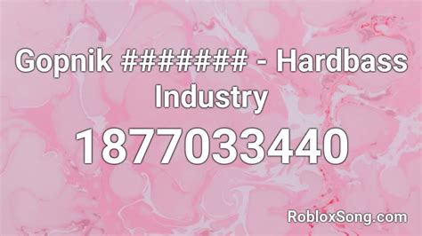 Gopnik Hardbass Industry Roblox Id Roblox Music Codes