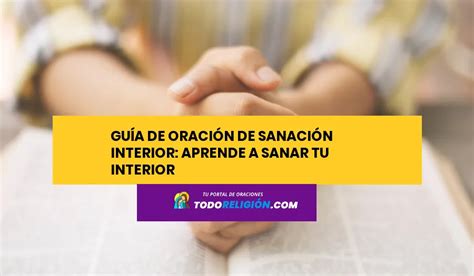 Guía De Oración De Sanación Interior Aprende A Sanar Tu Interior